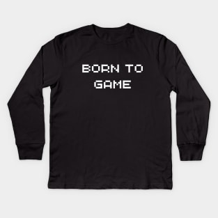 Born to game Kids Long Sleeve T-Shirt